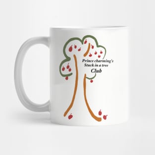 Prince Charming is stuck in a tree club Mug